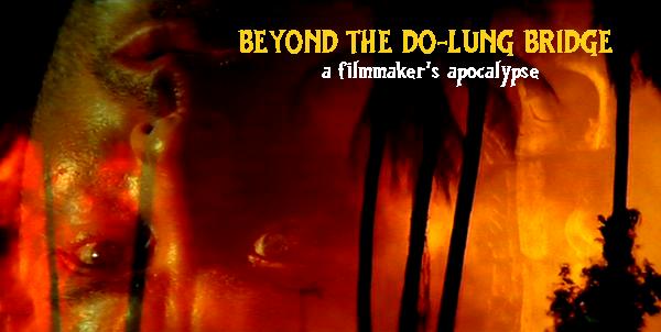 Beyond the Do-Lung Bridge: My personal filmmaking apocalypse